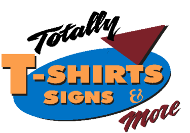 Totally T-Shirts Signs & More